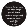 Dr Seuss Quote - The more that you read, the more places you will go.