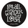 J.R.R Tolkien "Not all who wander"